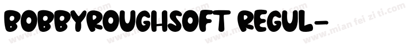 BOBBYROUGHSOFT REGUL字体转换